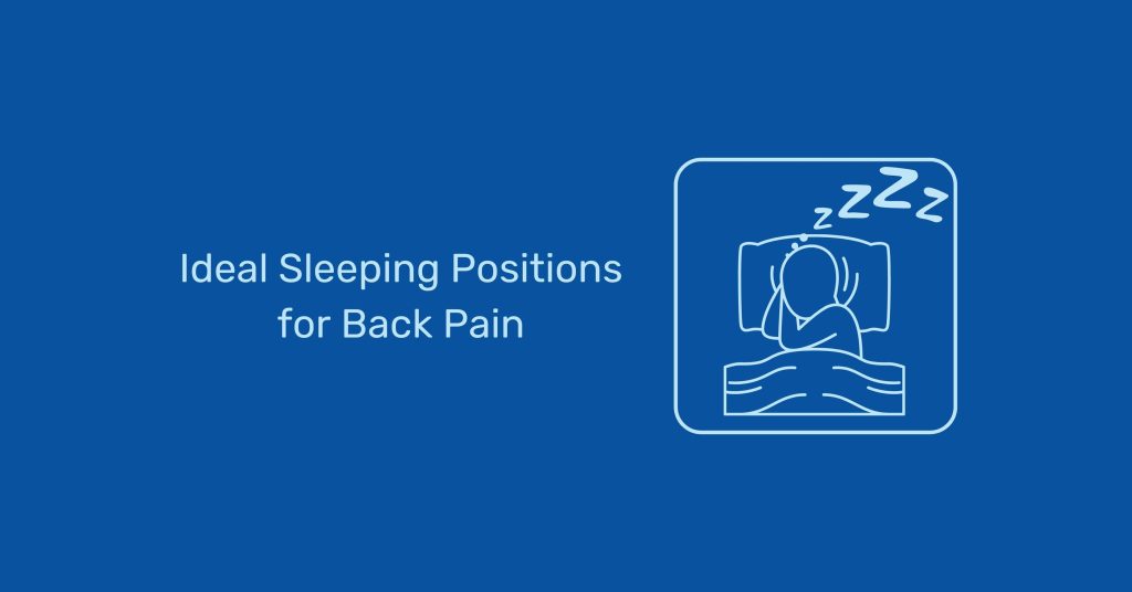 How you sleep matters – Ideal sleeping position for back pain