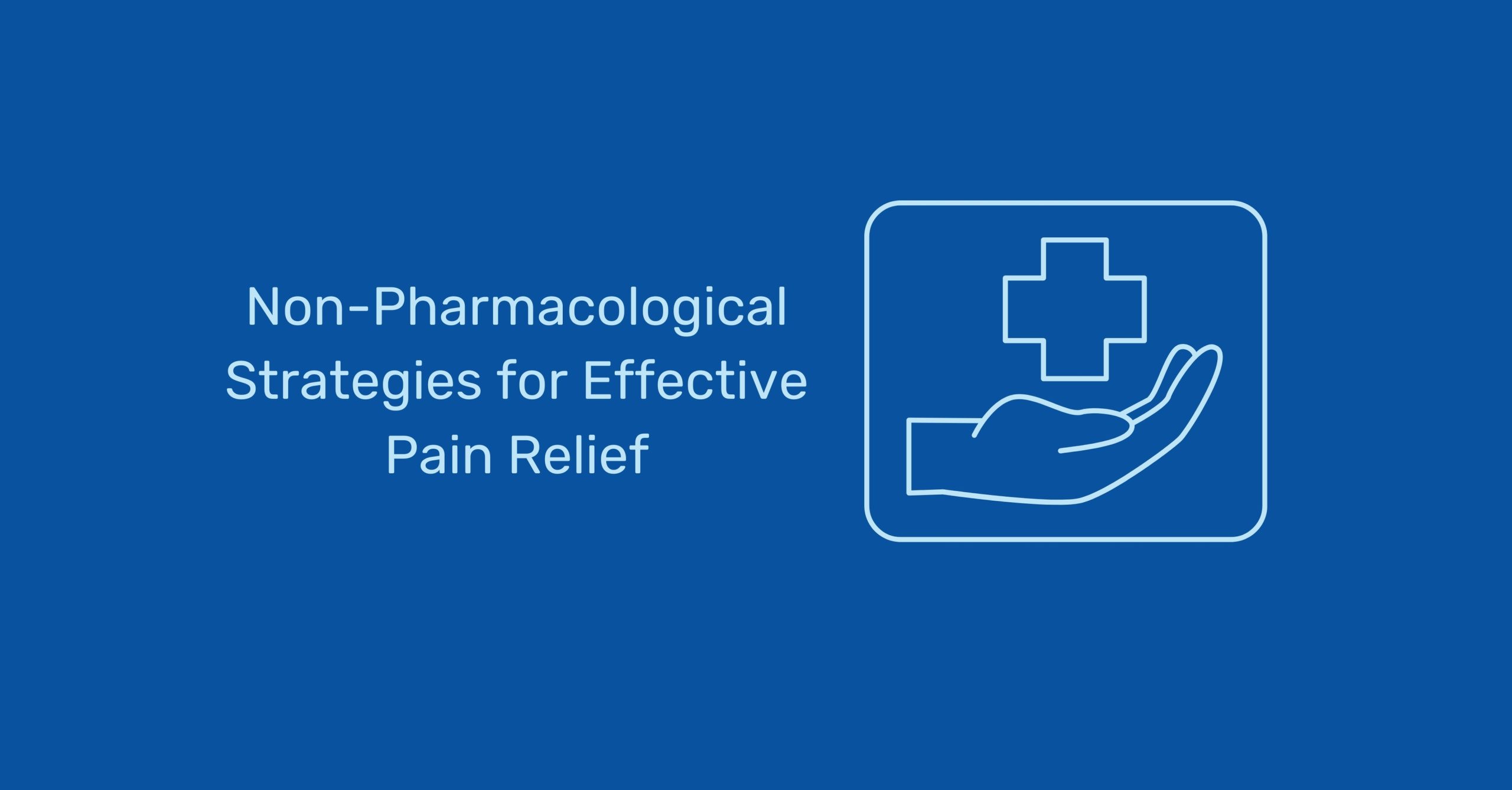 non-pharmacological pain management techniques are effective in providing pain relief