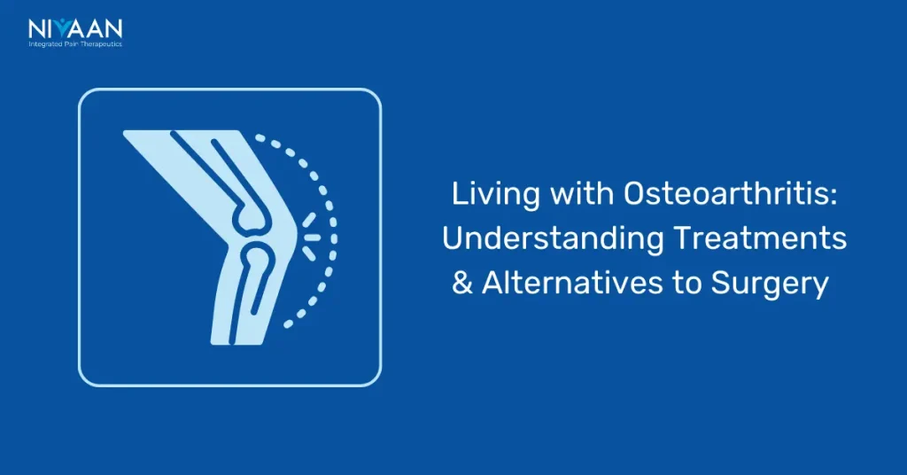 Living with Osteoarthritis: Understanding Treatments & Alternatives to Surgery